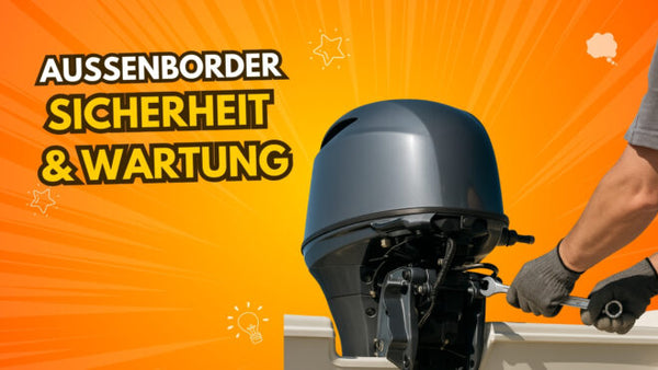 Außenborder Sicherheit & Wartung: Der komplette Leitfaden (Checklisten + Troubleshooting)