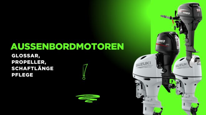 : Außenbordmotoren 2025: Glossar, Propeller, Schaftlänge & Pflege